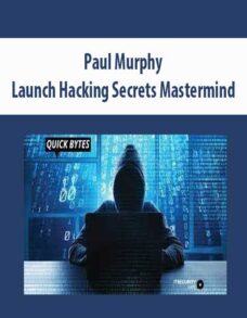 Paul Murphy – Launch Hacking Secrets Mastermind