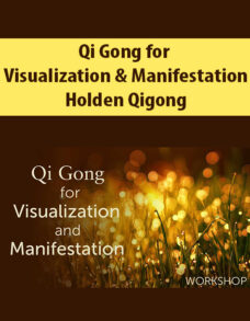 Qi Gong for Visualization & Manifestation By Holden Qigong