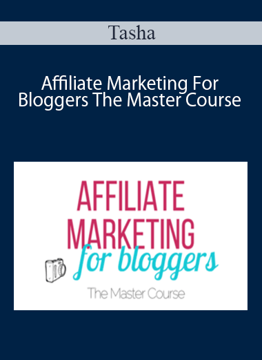Tasha – Affiliate Marketing For Bloggers The Master Course