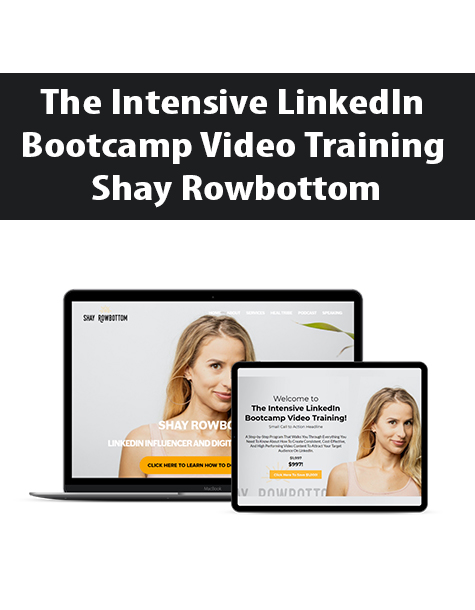 The Intensive LinkedIn Bootcamp Video Training By Shay Rowbottom