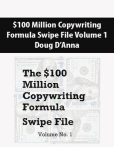 $100 Million Copywriting Formula Swipe File Volume 1 By Doug D’Anna