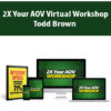 2X Your AOV Virtual Workshop By Todd Brown