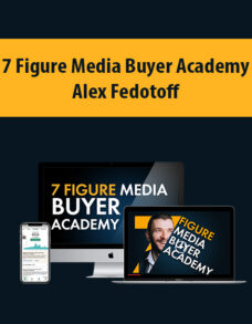7 Figure Media Buyer Academy By Alex Fedotoff