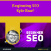 Beginning SEO By Kyle Roof
