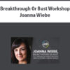 Breakthrough Or Bust Workshop By Joanna Wiebe