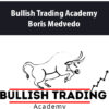 Bullish Trading Academy By Boris Medvedo