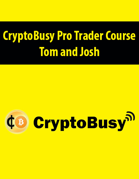 CryptoBusy Pro Trader Course By Tom and Josh