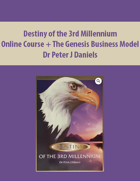 Destiny of the 3rd Millennium Online Course + The Genesis Business Model By Dr Peter J Daniels