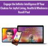 Engage the Infinite Intelligence of Your Chakras for Joyful Living, Health & Wholeness With Russill Paul