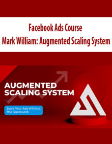 Facebook Ads Course By Mark William: Augmented Scaling System