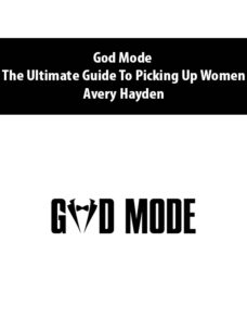God Mode – The Ultimate Guide To Picking Up Women By Avery Hayden