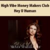 High Vibe Money Makers Club By Hey U Human