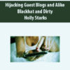 Hijacking Guest Blogs and Alike – Blackhat and Dirty By Holly Starks