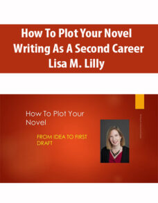 How To Plot Your Novel Writing As A Second Career By Lisa M. Lilly