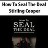 How To Seal The Deal By Stirling Cooper