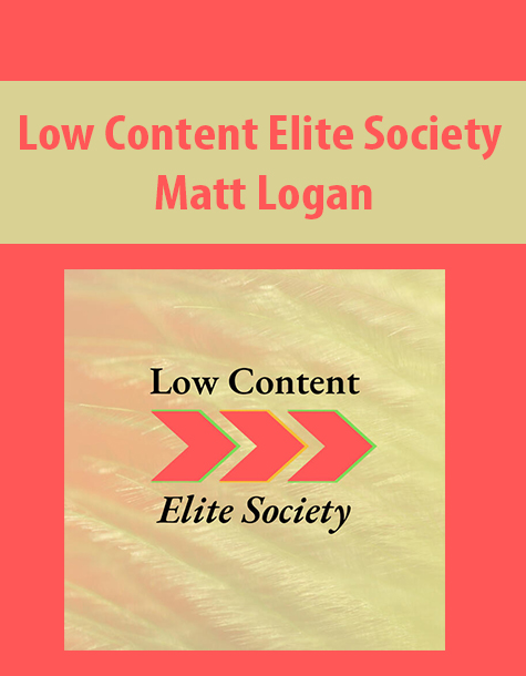 Low Content Elite Society By Matt Logan