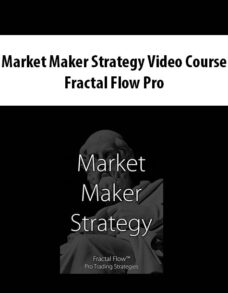 Market Maker Strategy Video Course By Fractal Flow Pro