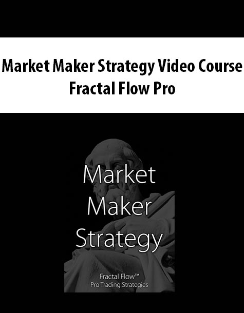 Market Maker Strategy Video Course By Fractal Flow Pro