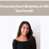 Mastering Email Marketing & SMS By Gina Perrelli
