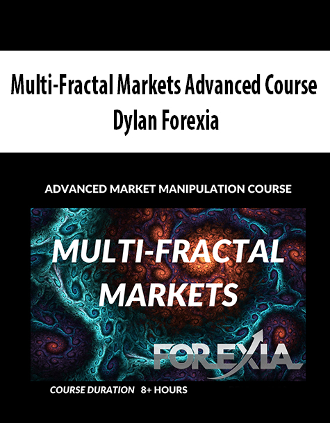 Multi-Fractal Markets Advanced Course By Dylan Forexia