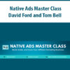Native Ads Master Class By David Ford and Tom Bell
