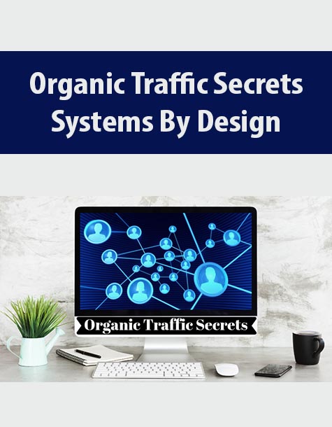 Organic Traffic Secrets By Systems By Design