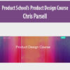 Product School’s Product Design Course By Chris Parsell