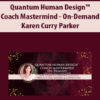 Quantum Human Design™ Coach Mastermind – On-Demand By Karen Curry Parker