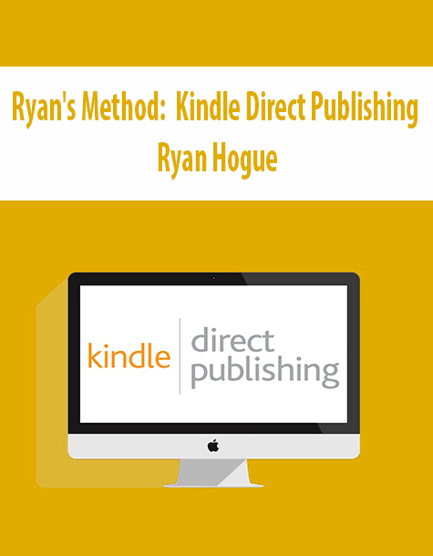 Ryan’s Method: Kindle Direct Publishing By Ryan Hogue