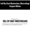 Sell By Chat Masterclass (Recording) By Stepan Hlinka