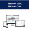 ShineOn 100K By Michael Crist