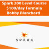 Spark 200 Level Course: $100/day Formula Ft. Robby Blanchard