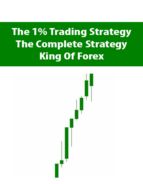 The 1% Trading Strategy – The Complete Strategy By King Of Forex