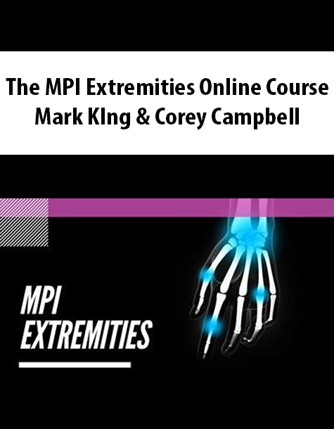 The MPI Extremities Online Course By Mark KIng & Corey Campbell