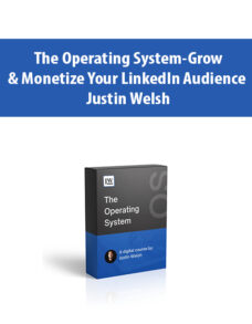 The Operating System-Grow & Monetize Your LinkedIn Audience By Justin Welsh