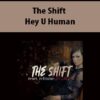 The Shift By Hey U Human