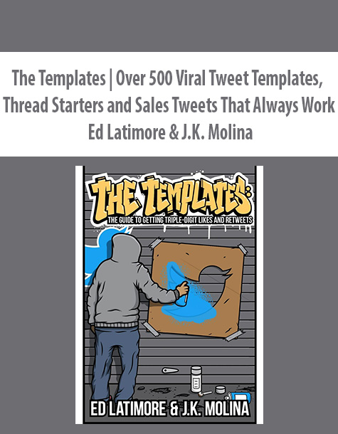 The Templates | Over 500 Viral Tweet Templates, Thread Starters and Sales Tweets That Always Work By Ed Latimore & J.K. Molina