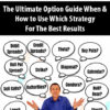 The Ultimate Option Guide When & How to Use Which Strategy for The Best Results