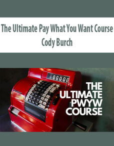 The Ultimate Pay What You Want Course By Cody Burch