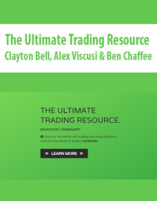 The Ultimate Trading Resource By Clayton Bell, Alex Viscusi & Ben Chaffee