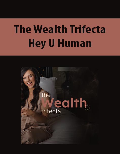 The Wealth Trifecta By Hey U Human
