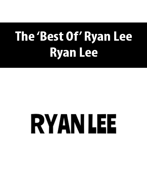 The ‘Best Of’ Ryan Lee By Ryan Lee