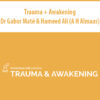 Trauma + Awakening with Dr Gabor Maté & Hameed Ali (A H Almaas)