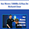 4oz Moves 1000lbs & Hua Jin By Richard Clear