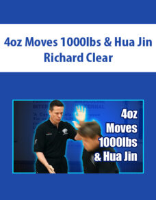 4oz Moves 1000lbs & Hua Jin By Richard Clear