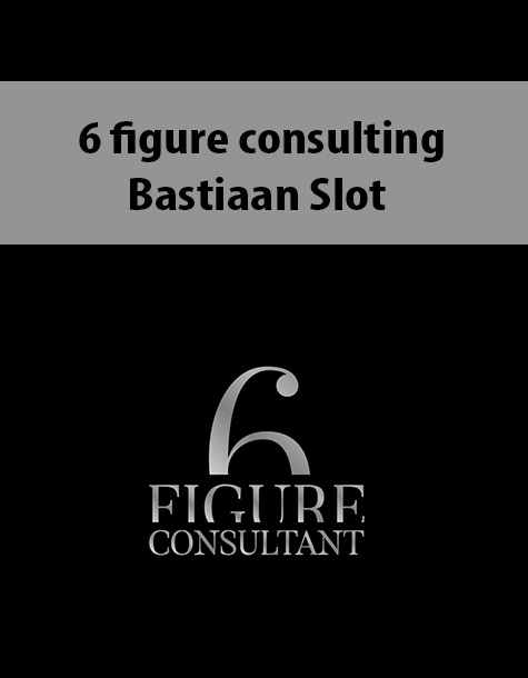 6 Figure Consulting By Bastiaan Slot