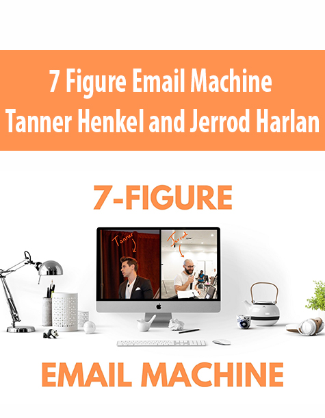 7 Figure Email Machine By Tanner Henkel and Jerrod Harlan