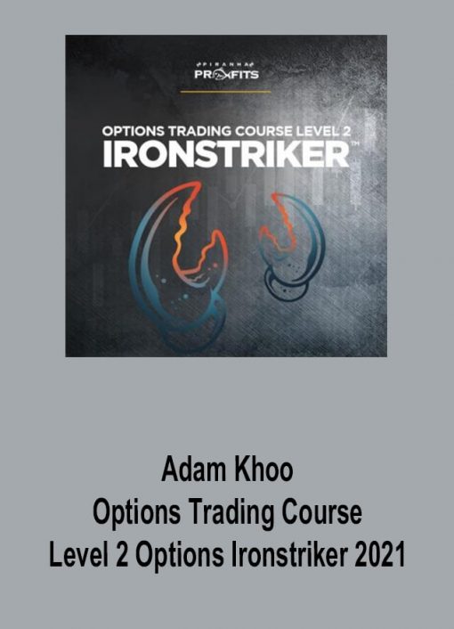 Adam Khoo – Options Trading Course Level 2 Options Ironstriker 2021