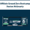 Affiliate Ground Zero Bootcamp By Duston McGroarty