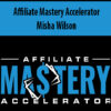 Affiliate Mastery Accelerator By Misha Wilson
